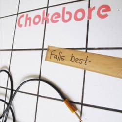 Chokebore : Falls Best